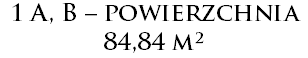 1 A, B – powierzchnia 84,84 m²